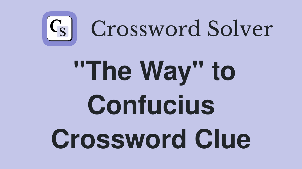 "The Way" to Confucius Crossword Clue