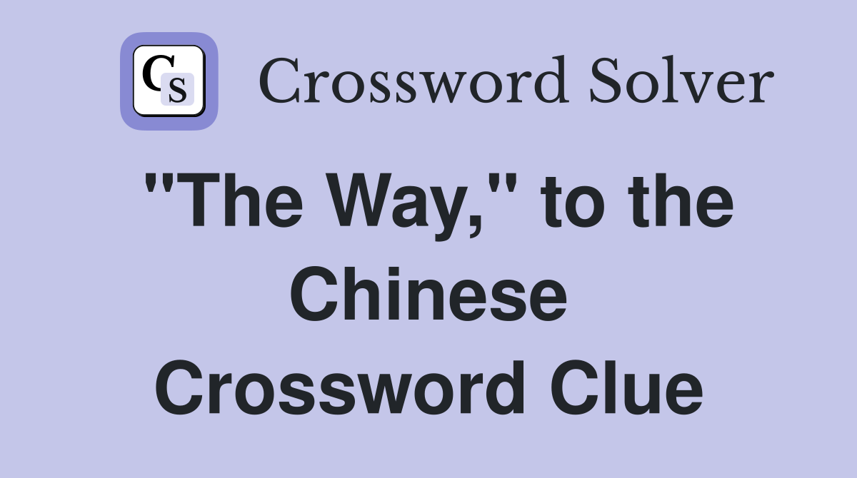 "The Way," to the Chinese Crossword Clue