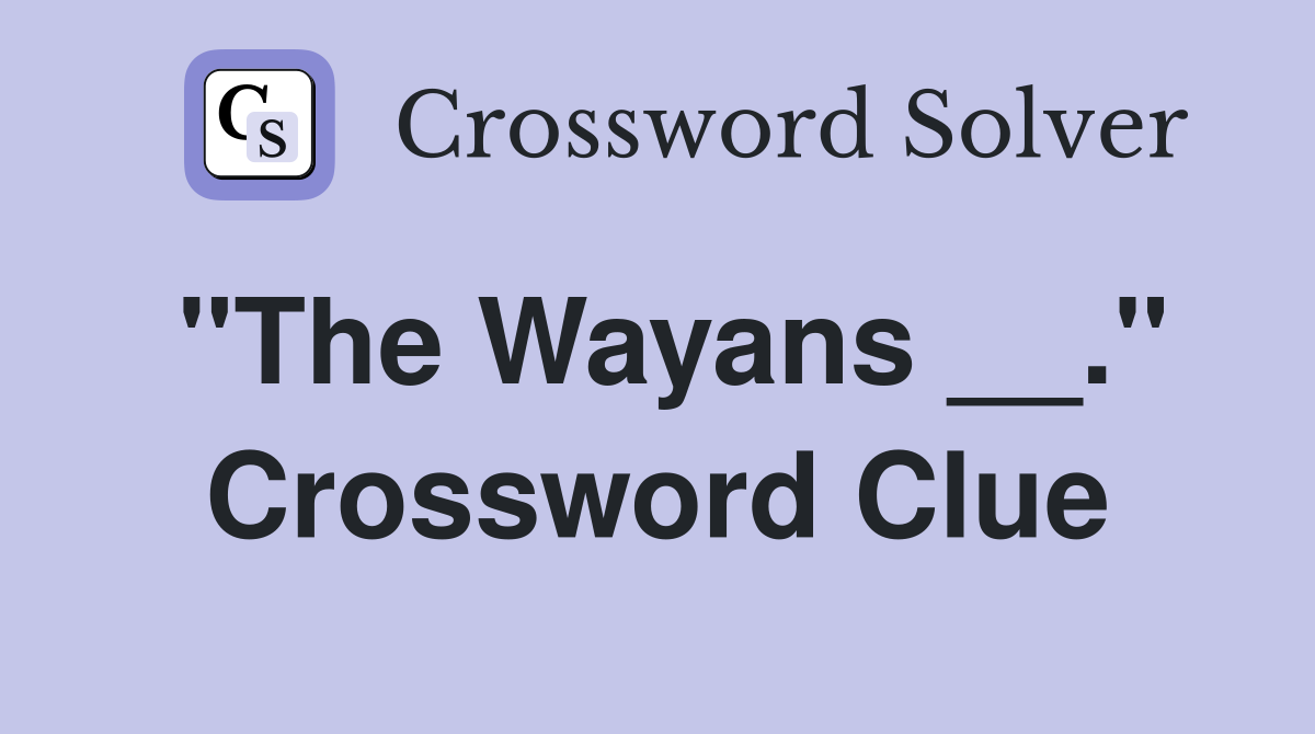 "The Wayans __." Crossword Clue
