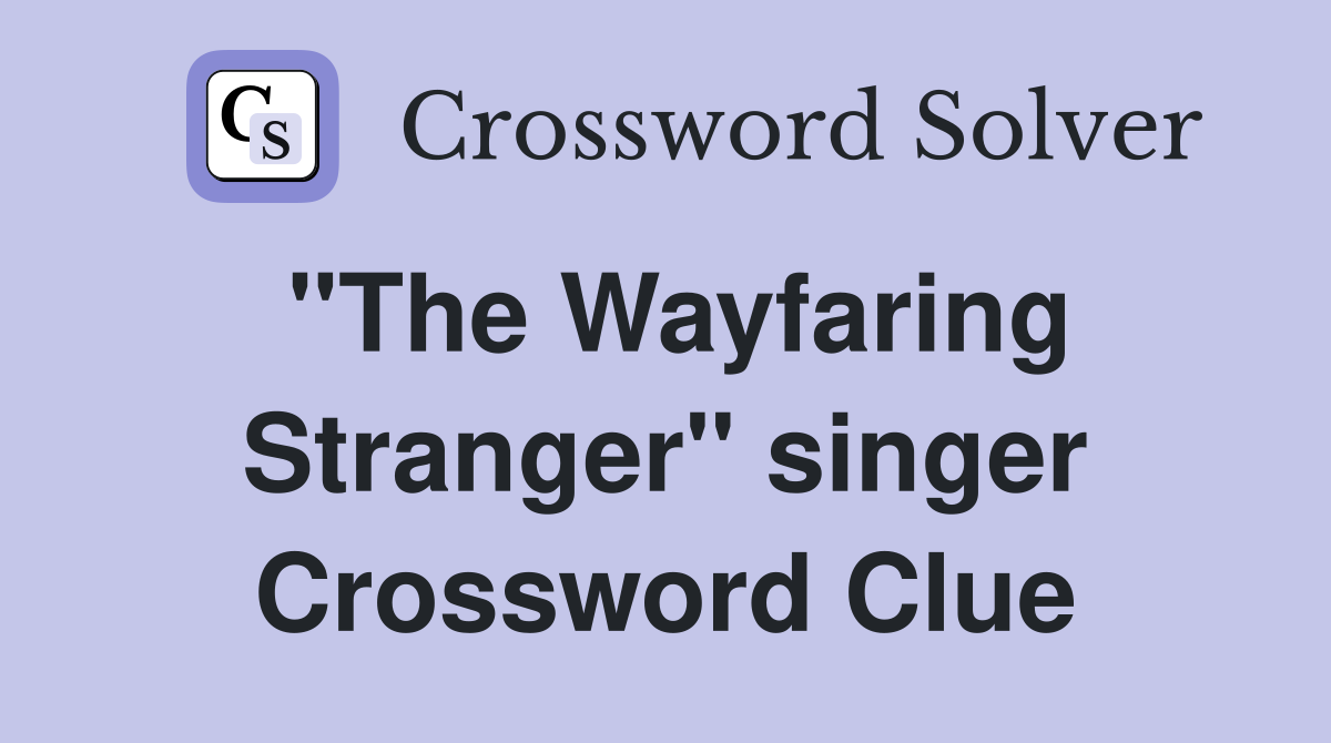 "The Wayfaring Stranger" singer Crossword Clue