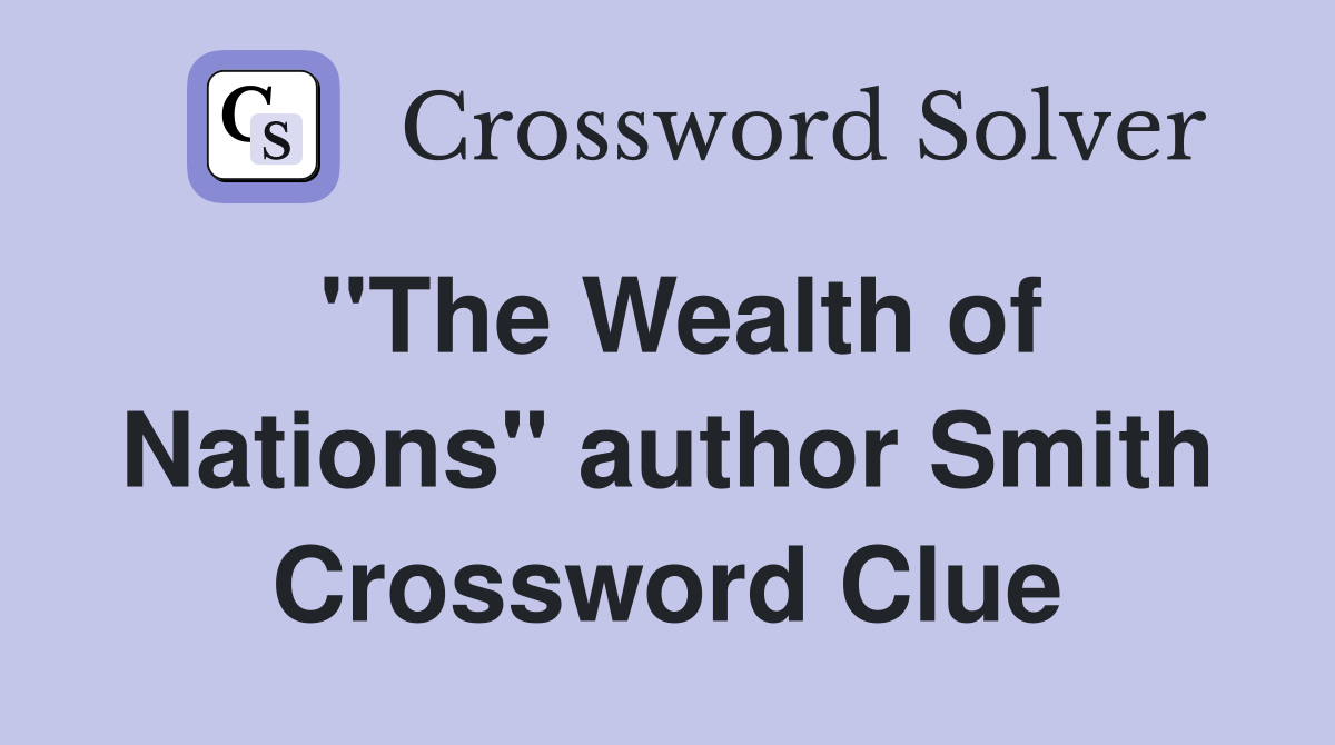 "The Wealth of Nations" author Smith Crossword Clue