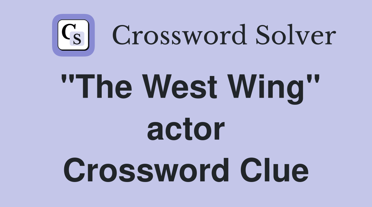 "The West Wing" actor Crossword Clue
