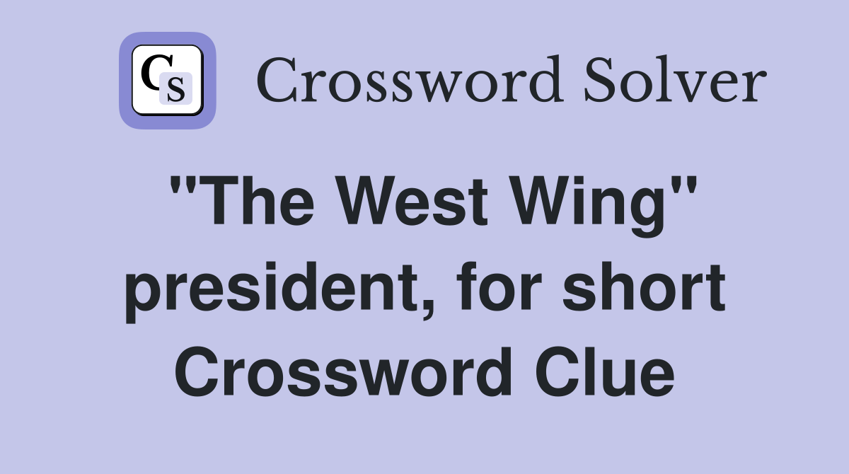 "The West Wing" president, for short Crossword Clue