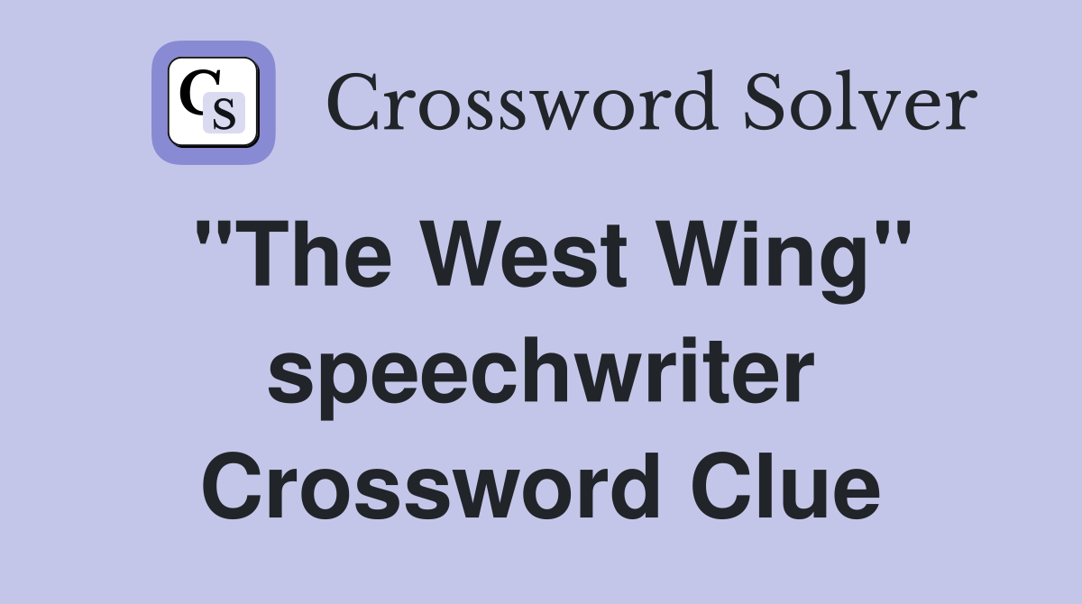 "The West Wing" speechwriter Crossword Clue