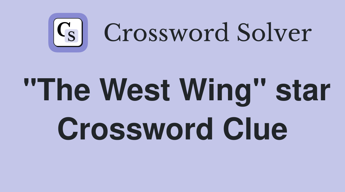 "The West Wing" star Crossword Clue