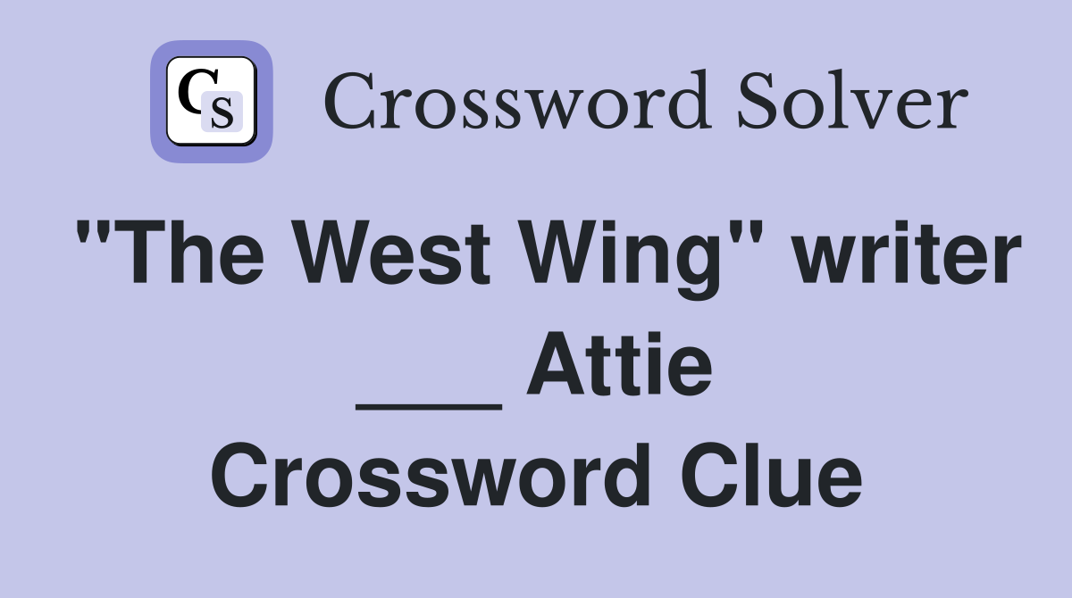 "The West Wing" writer ___ Attie Crossword Clue