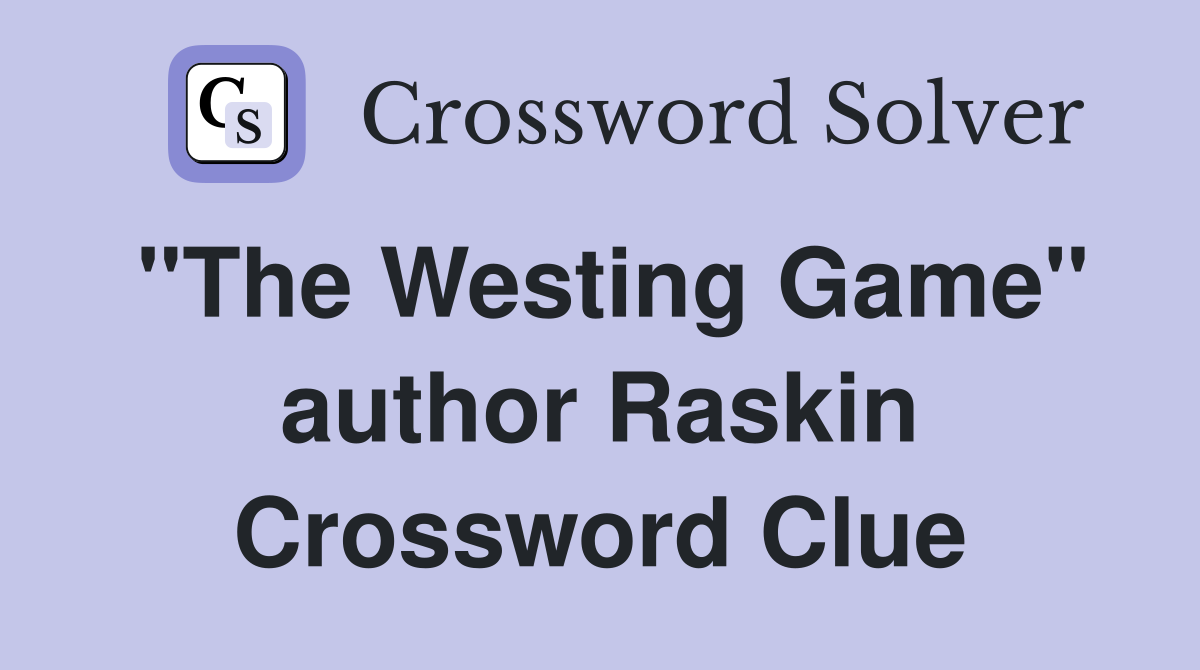 "The Westing Game" author Raskin Crossword Clue
