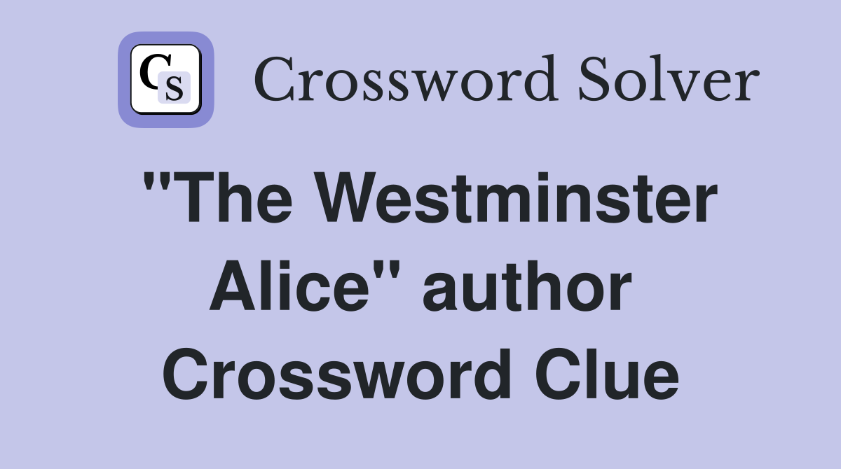 "The Westminster Alice" author Crossword Clue