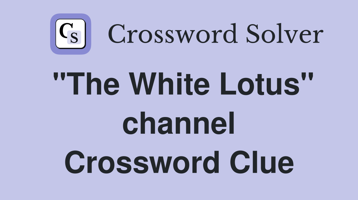 "The White Lotus" channel Crossword Clue