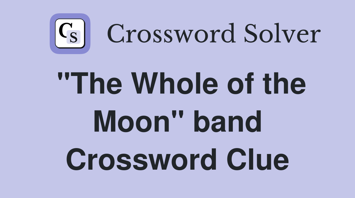"The Whole of the Moon" band Crossword Clue