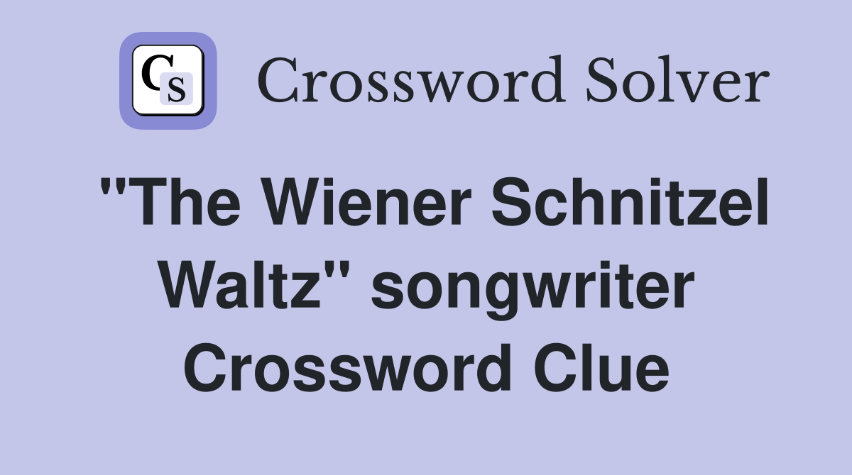 "The Wiener Schnitzel Waltz" songwriter Crossword Clue