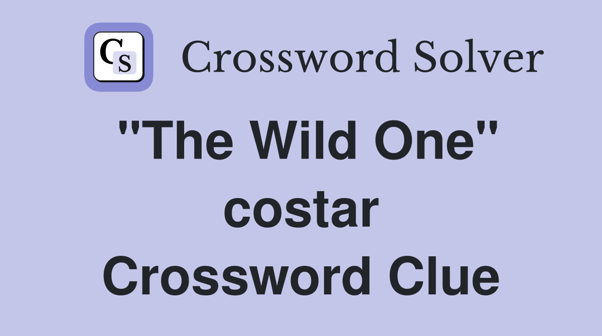 "The Wild One" costar Crossword Clue