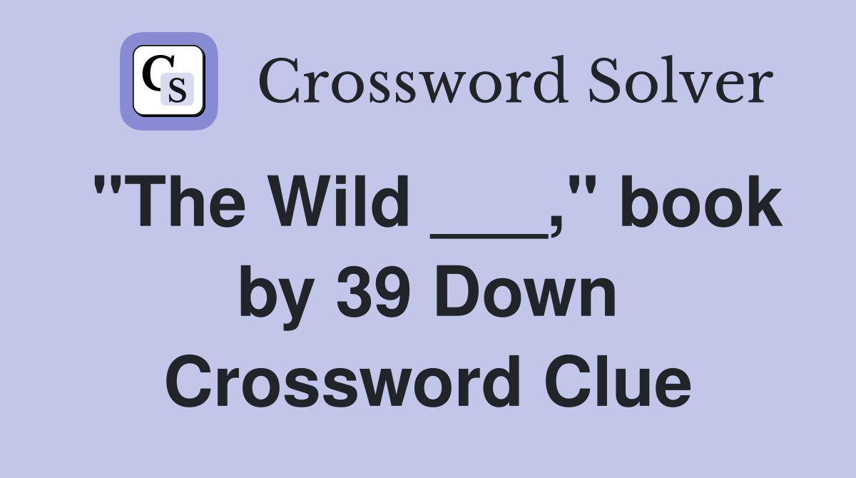 "The Wild ___," book by 39 Down Crossword Clue