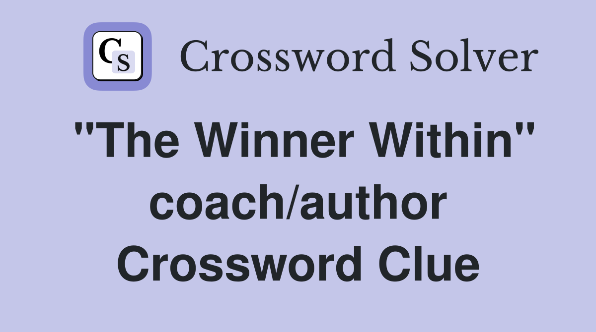 "The Winner Within" coach/author Crossword Clue