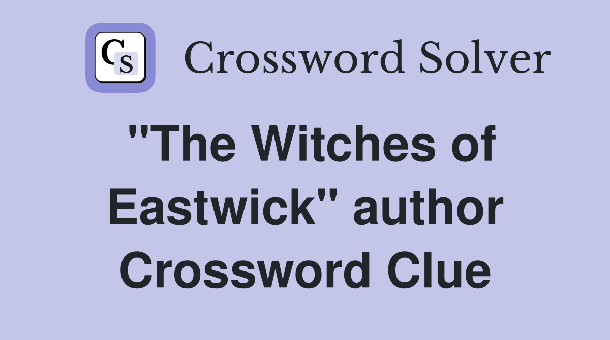"The Witches of Eastwick" author Crossword Clue