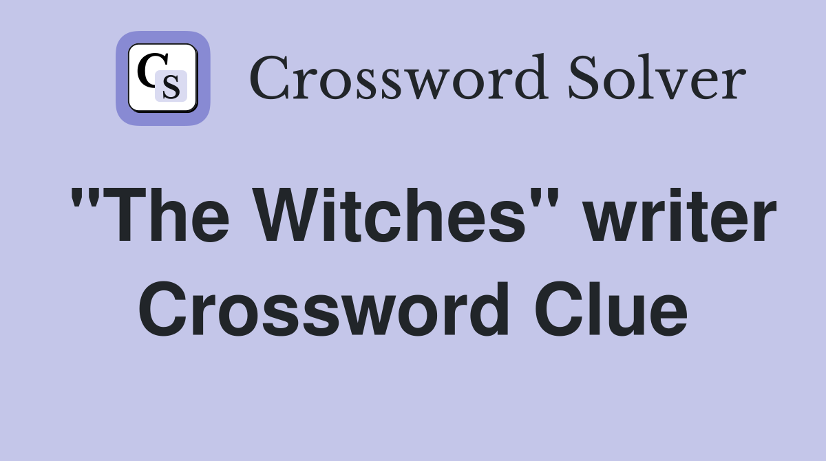 "The Witches" writer Crossword Clue