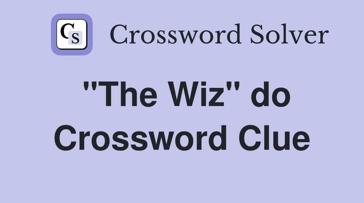 "The Wiz" do Crossword Clue