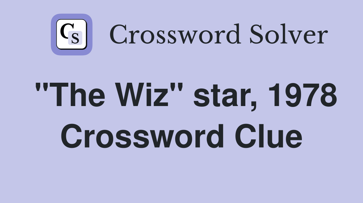 "The Wiz" star, 1978 Crossword Clue
