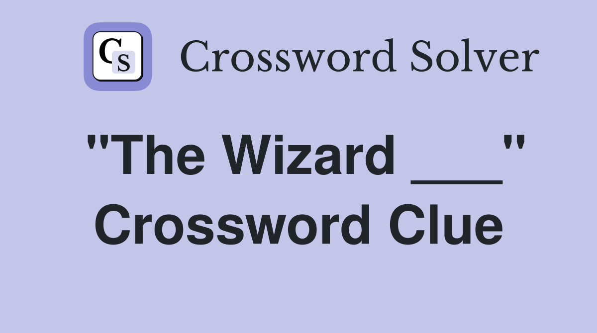 "The Wizard ___" Crossword Clue