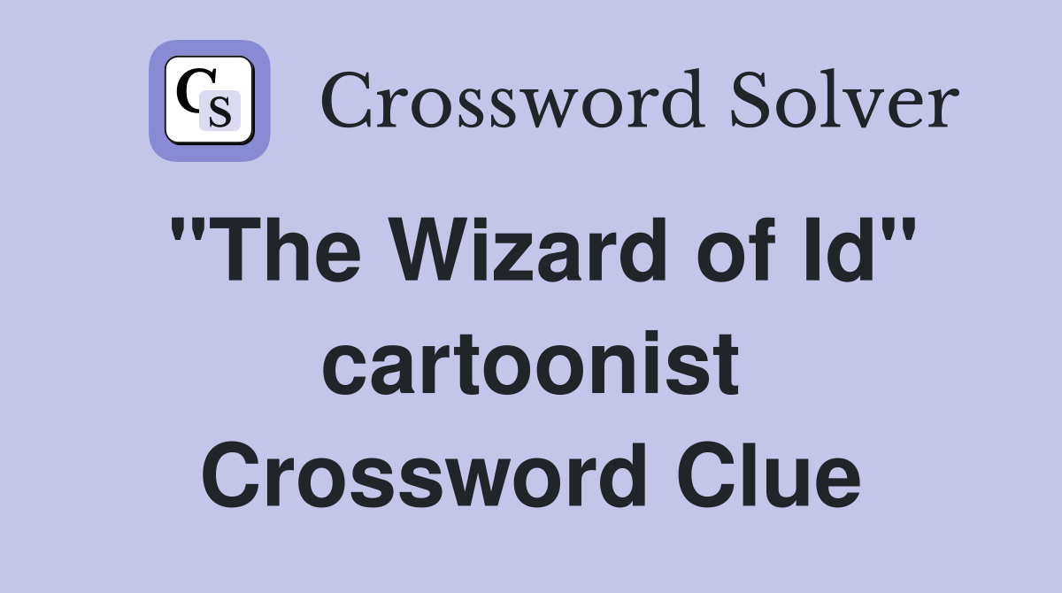 "The Wizard of Id" cartoonist Crossword Clue