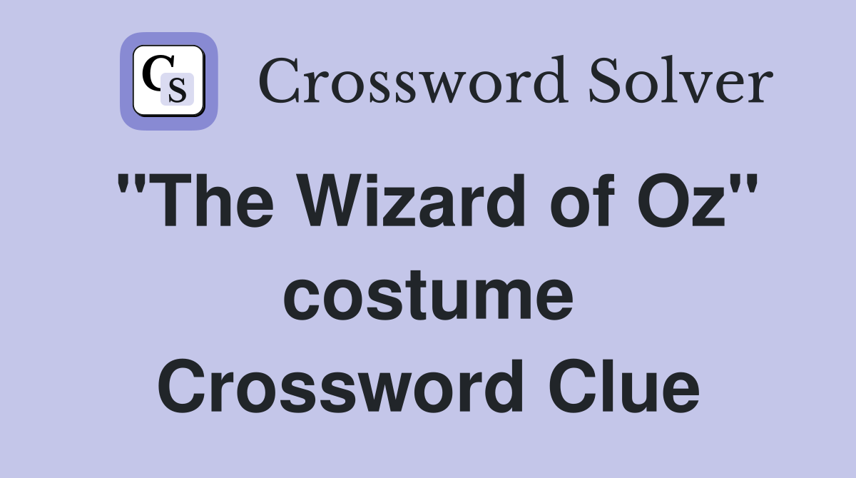 "The Wizard of Oz" costume Crossword Clue