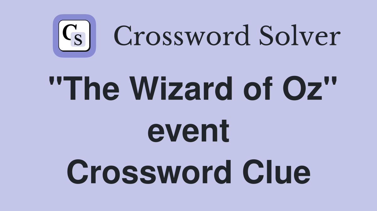 "The Wizard of Oz" event Crossword Clue