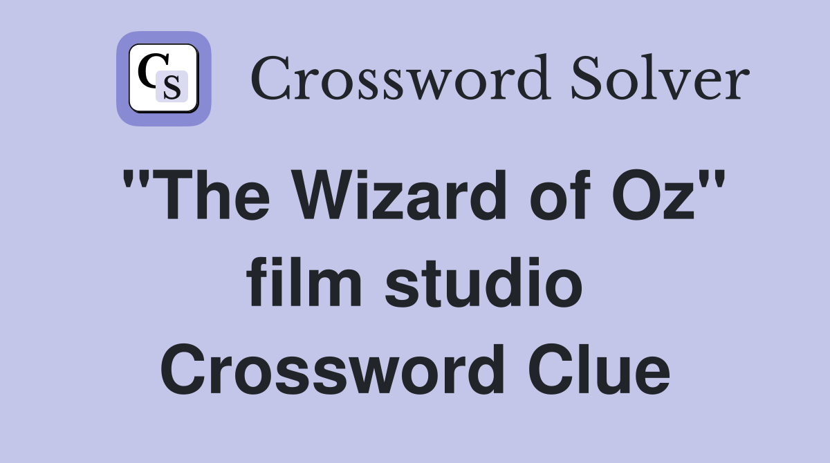 "The Wizard of Oz" film studio Crossword Clue