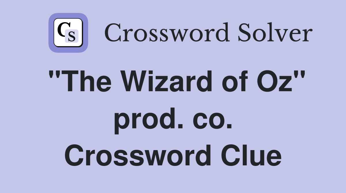 "The Wizard of Oz" prod. co. Crossword Clue