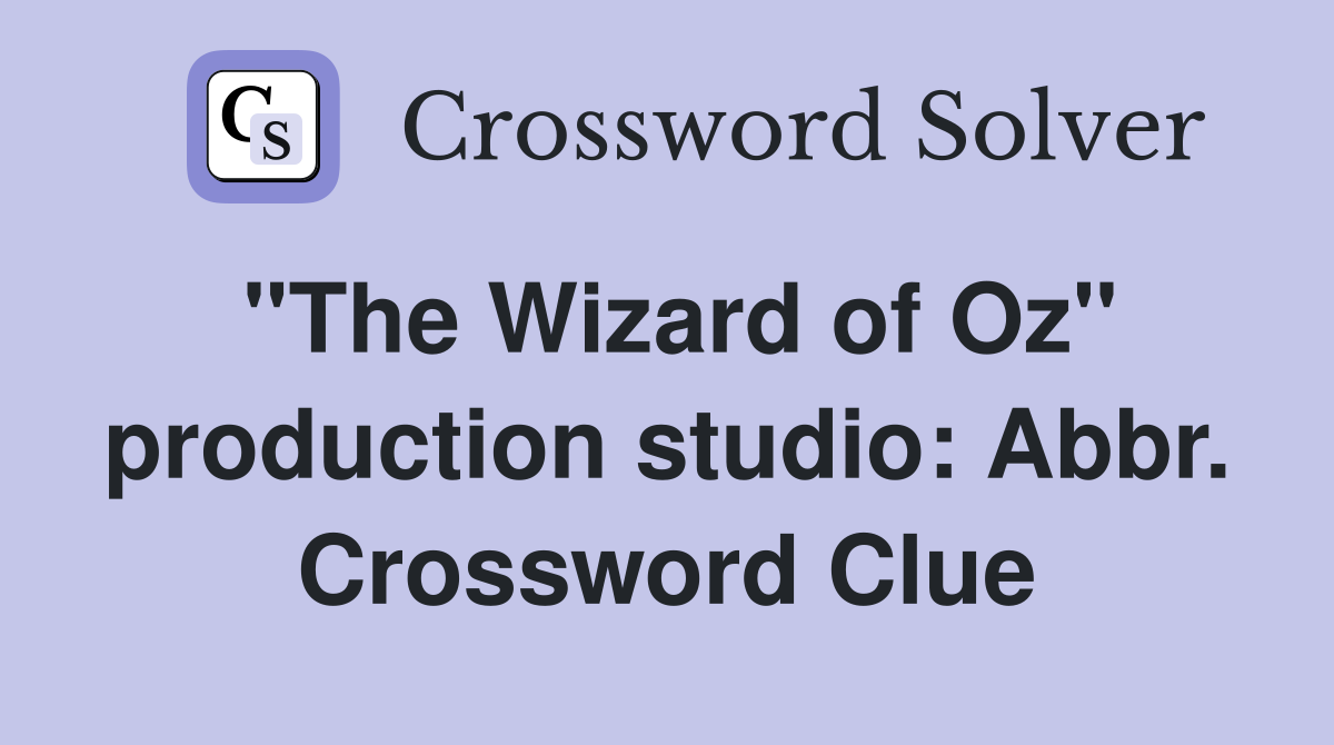 "The Wizard of Oz" production studio: Abbr. Crossword Clue