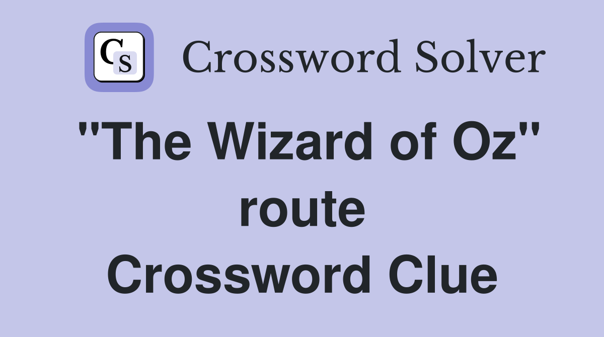 "The Wizard of Oz" route Crossword Clue