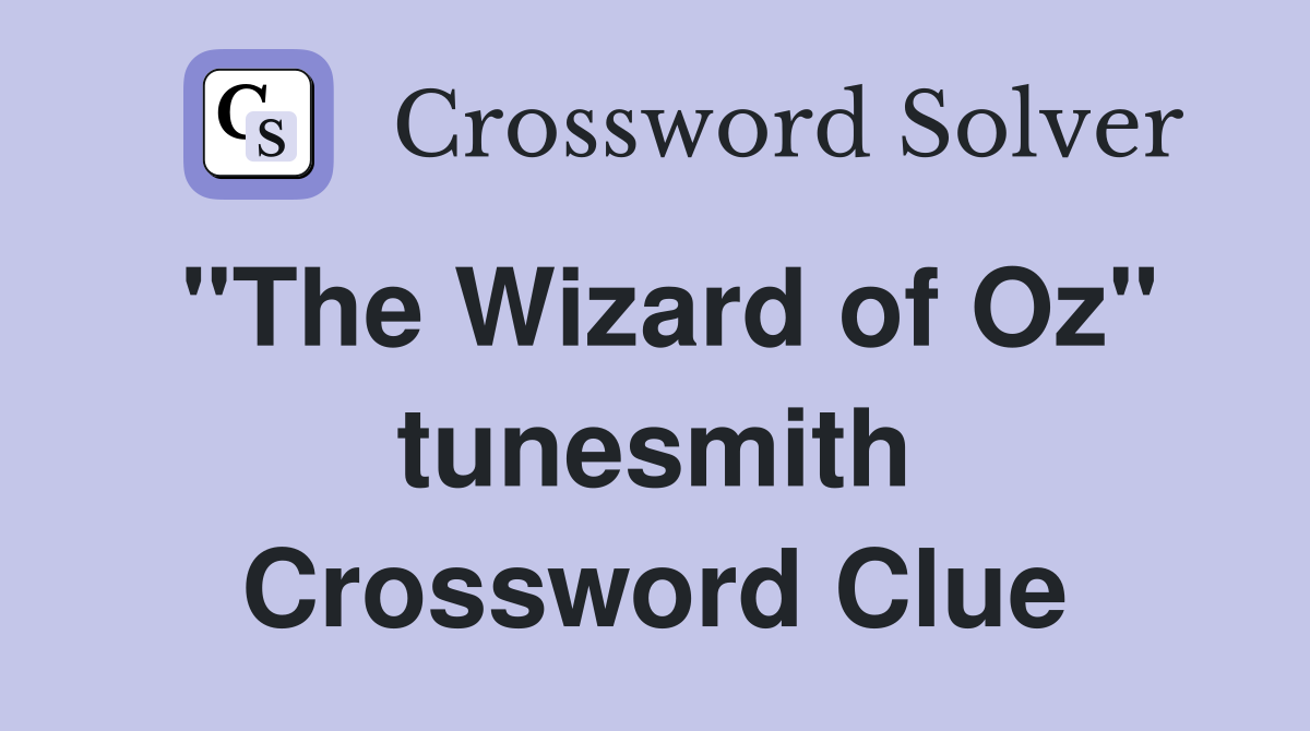 "The Wizard of Oz" tunesmith Crossword Clue