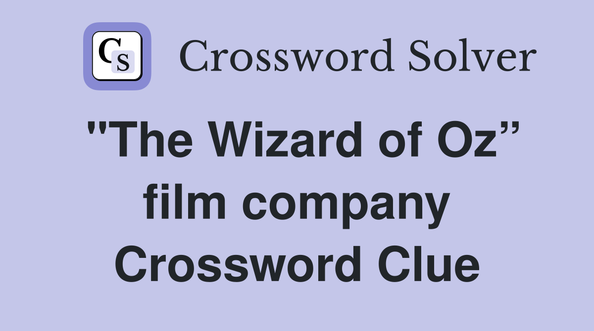 "The Wizard of Oz” film company Crossword Clue