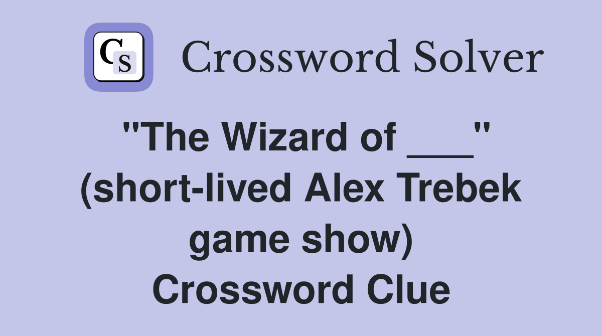 "The Wizard of ___" (short-lived Alex Trebek game show) Crossword Clue