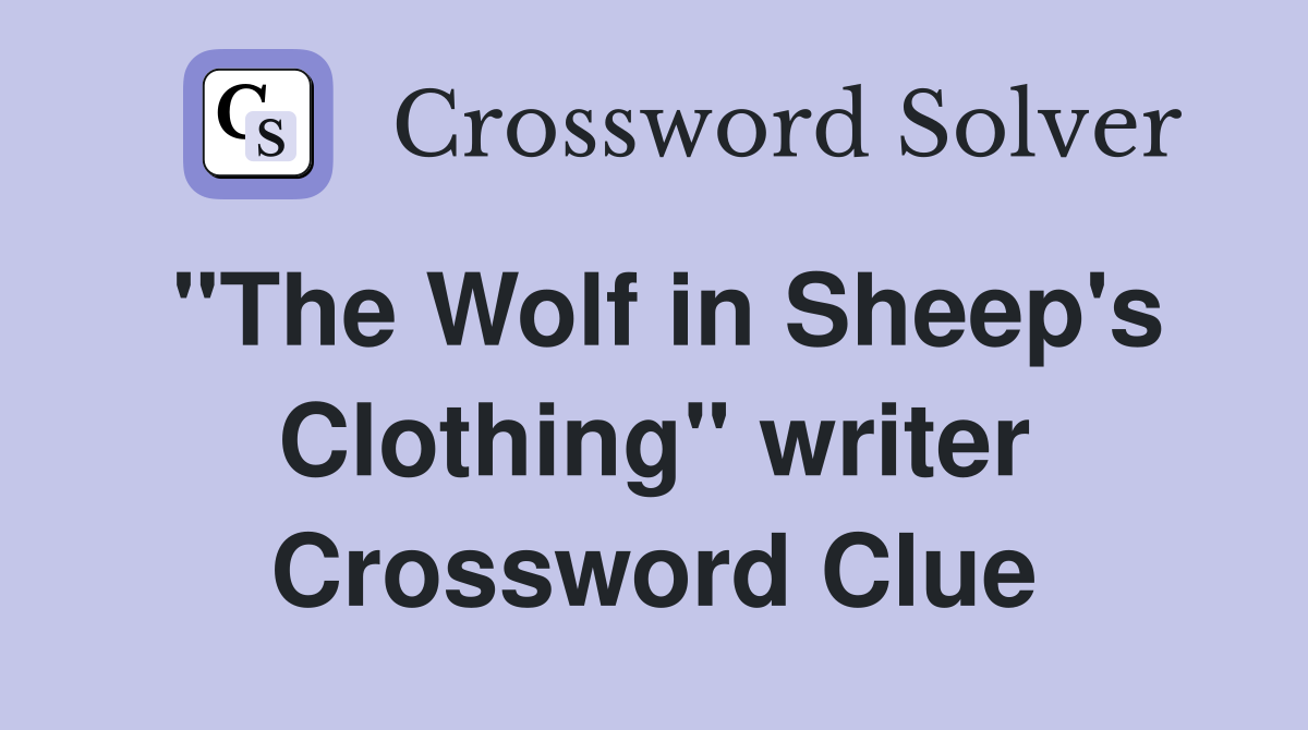 "The Wolf in Sheep's Clothing" writer Crossword Clue