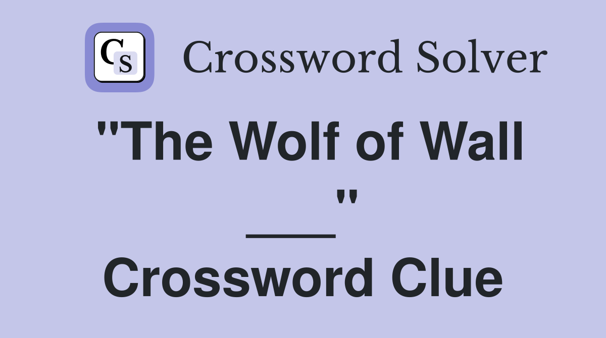 "The Wolf of Wall ___" Crossword Clue