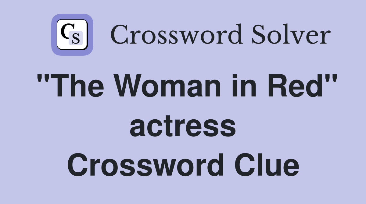 "The Woman in Red" actress Crossword Clue