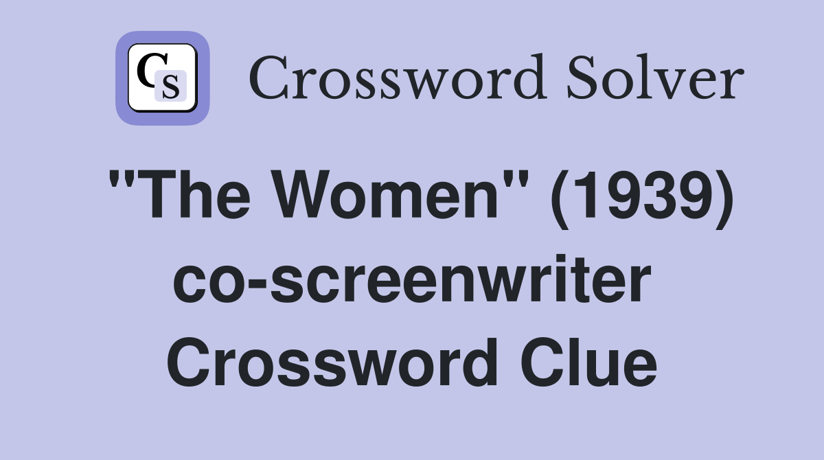 "The Women" (1939) co-screenwriter Crossword Clue