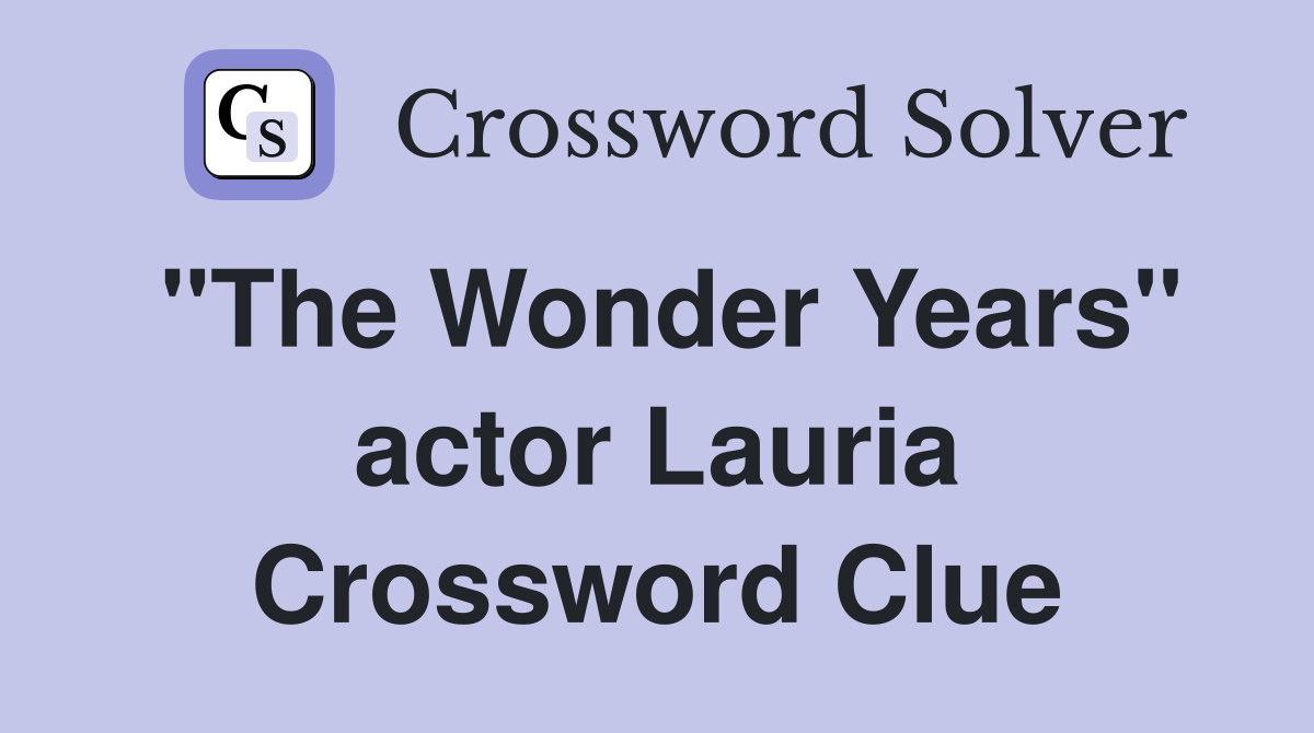 "The Wonder Years" actor Lauria Crossword Clue