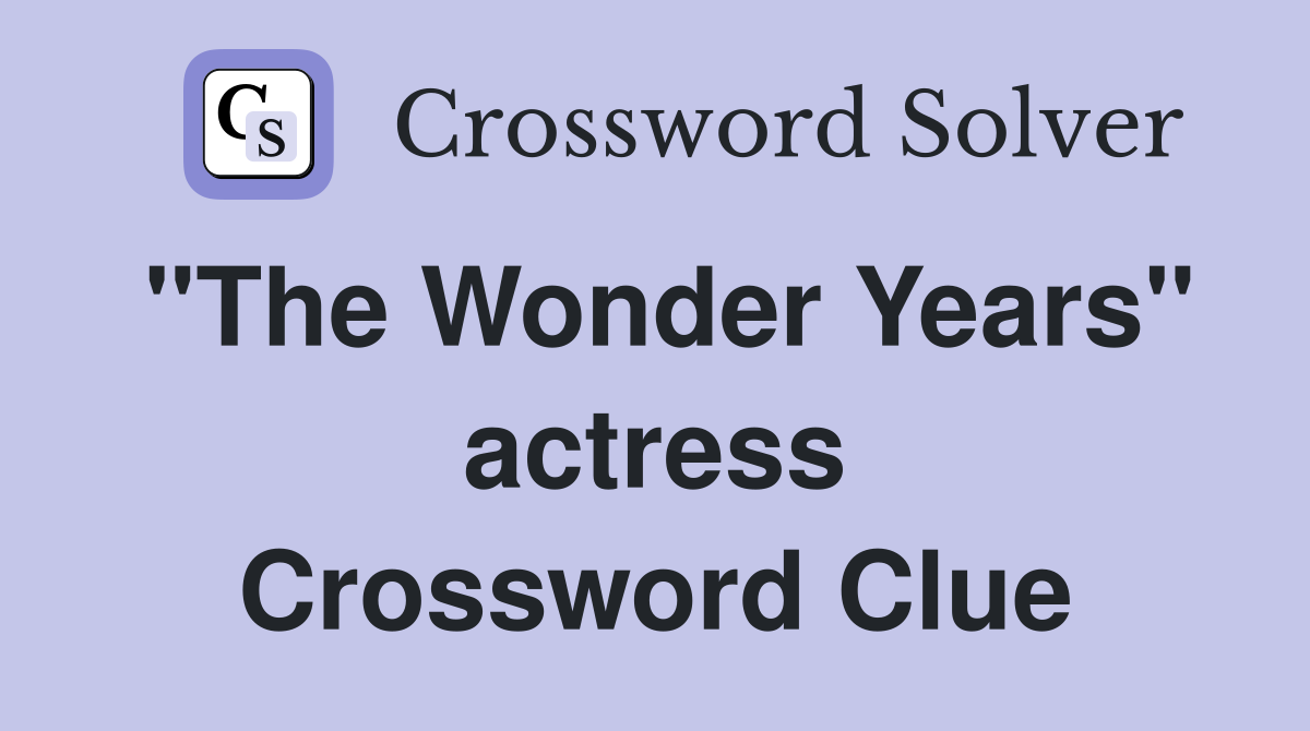 "The Wonder Years" actress Crossword Clue