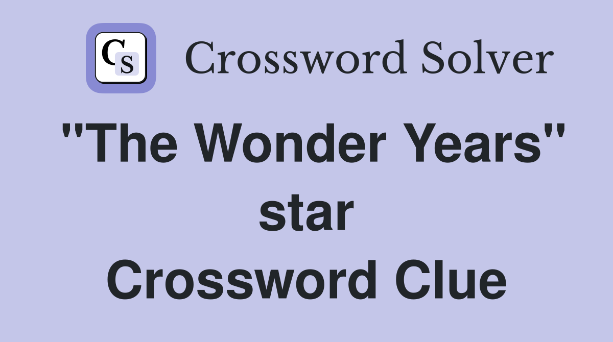 "The Wonder Years" star Crossword Clue