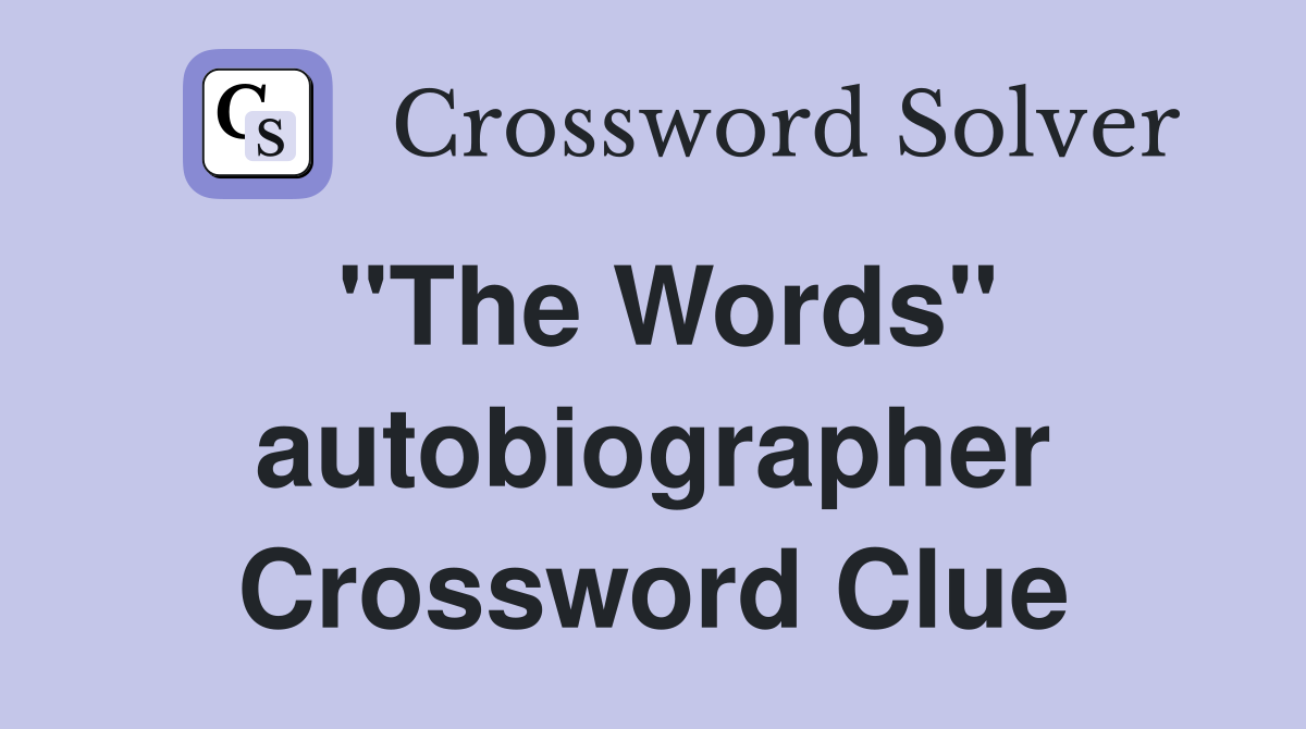 "The Words" autobiographer Crossword Clue