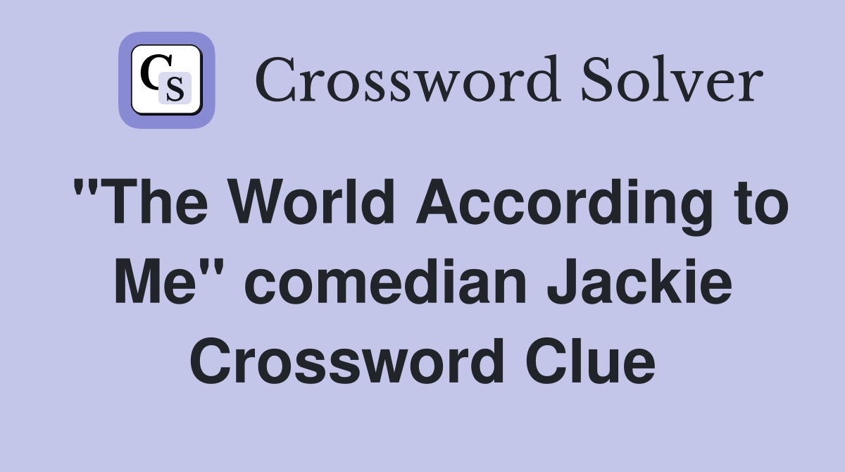 "The World According to Me" comedian Jackie Crossword Clue