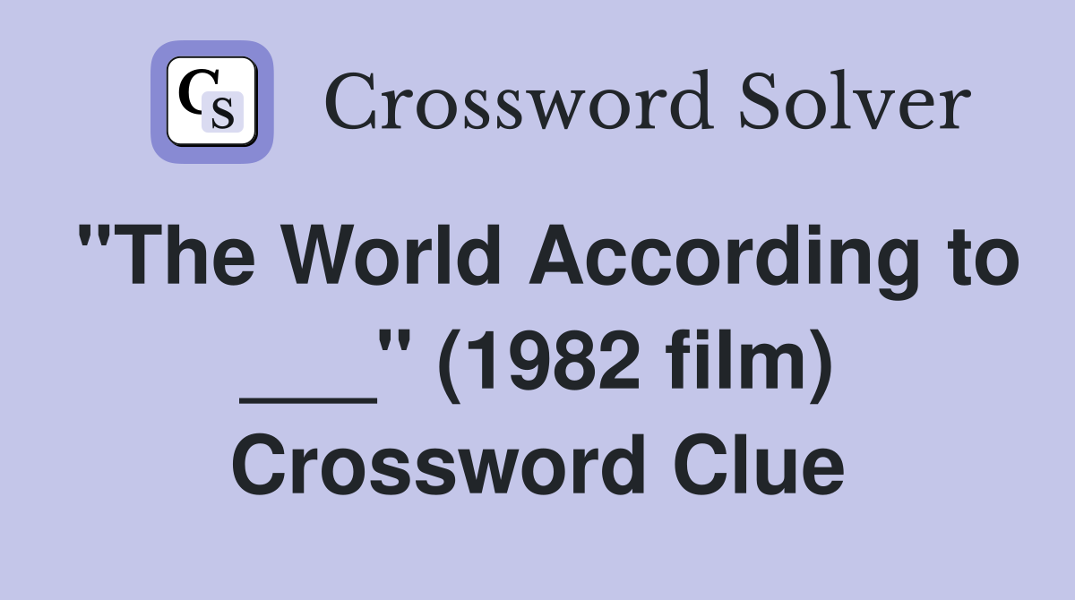 "The World According to ___" (1982 film) Crossword Clue
