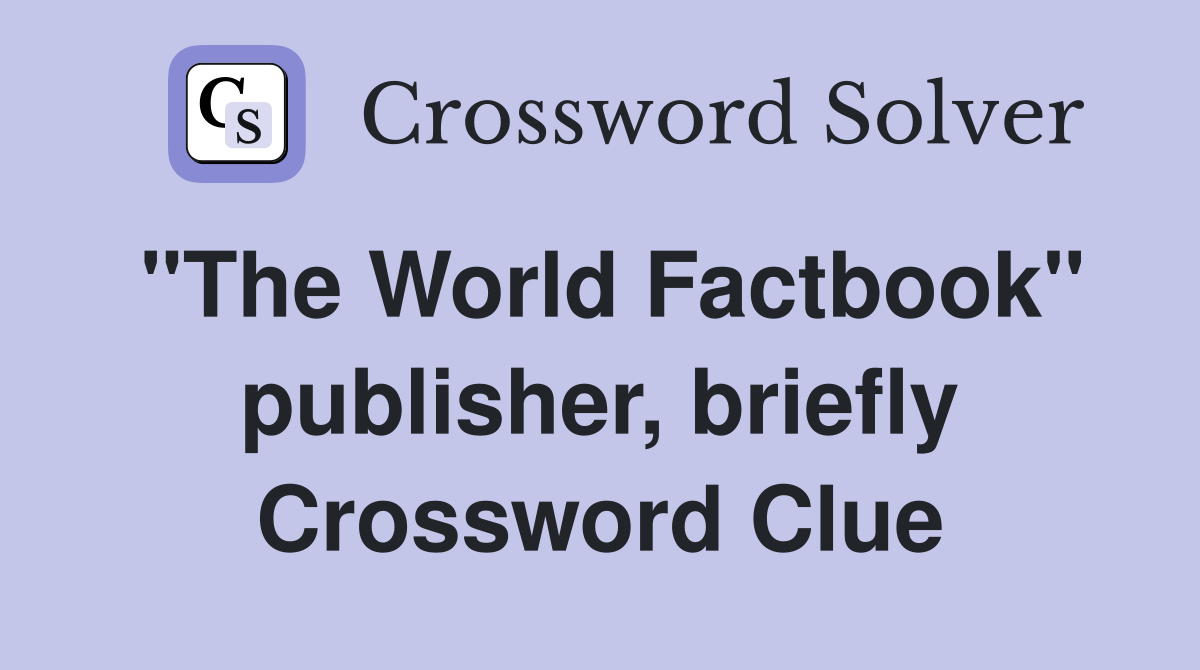 "The World Factbook" publisher, briefly Crossword Clue