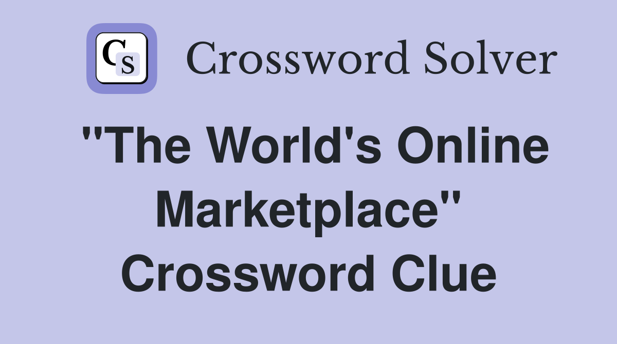 "The World's Online Marketplace" Crossword Clue