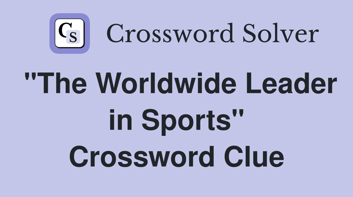 "The Worldwide Leader in Sports" Crossword Clue