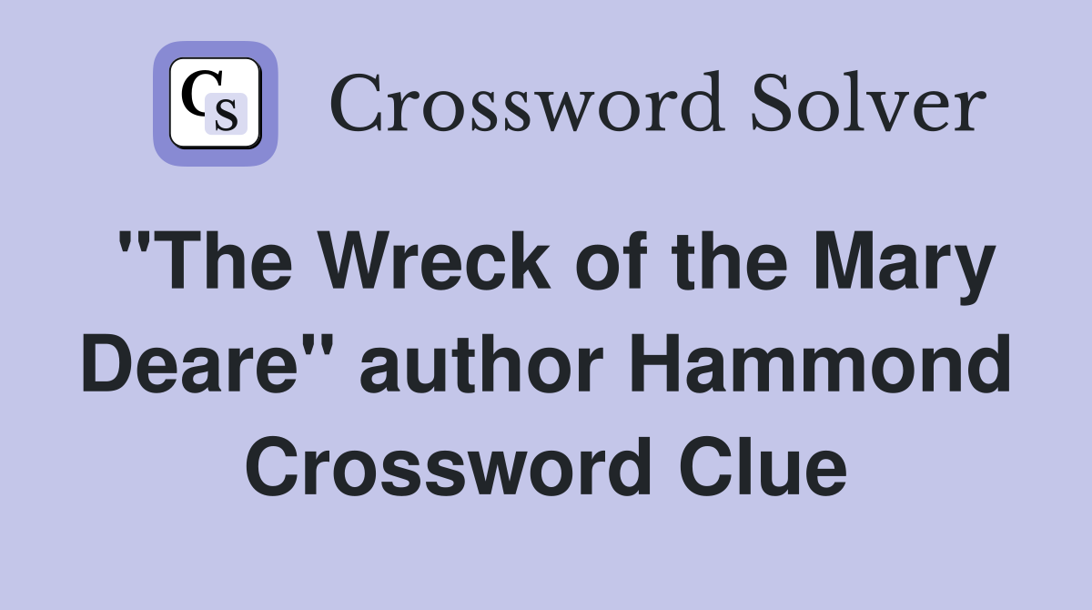 "The Wreck of the Mary Deare" author Hammond Crossword Clue