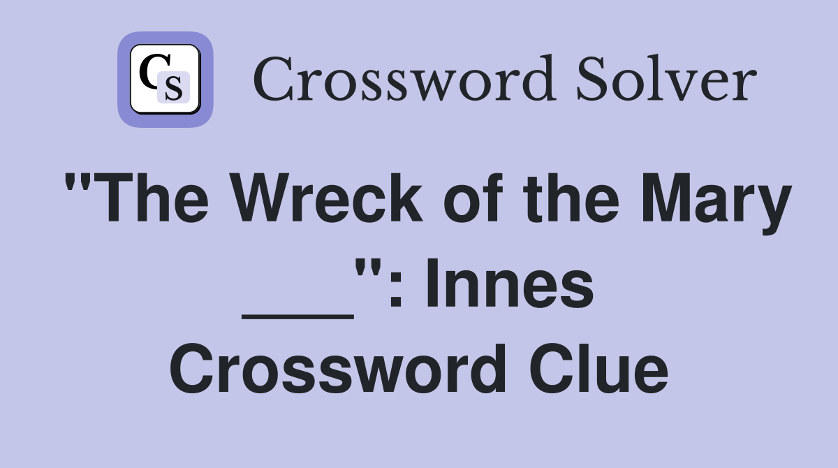 "The Wreck of the Mary ___": Innes Crossword Clue