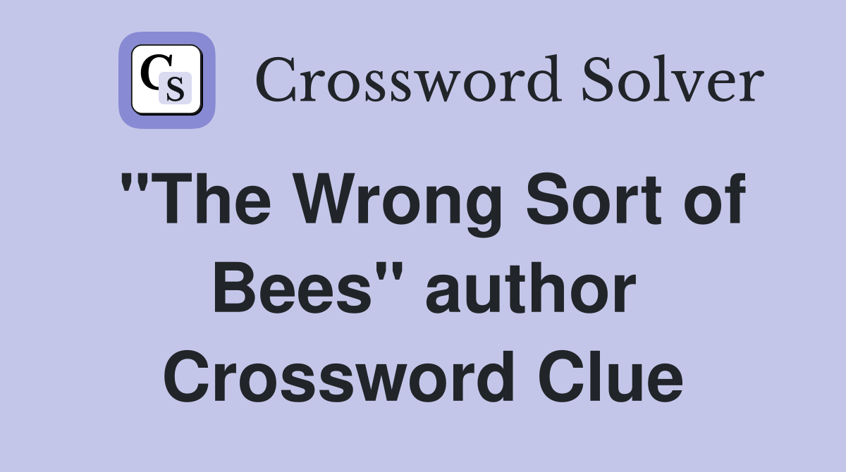"The Wrong Sort of Bees" author Crossword Clue