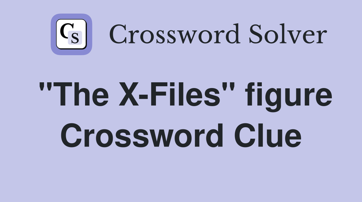 "The X-Files" figure Crossword Clue